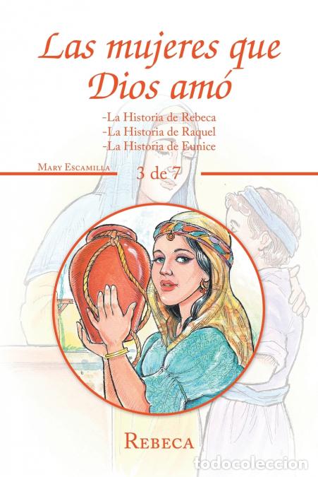 Libri: Las Mujeres Que Dios Am&oacute; - -La Historia De Rebeca -La Historia De Raquel -La Historia De Eunice - Ma