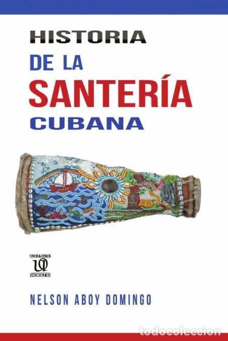 B&uuml;cher: Historia de la santer&iacute;a cubana - Nelson Aboy Domingo