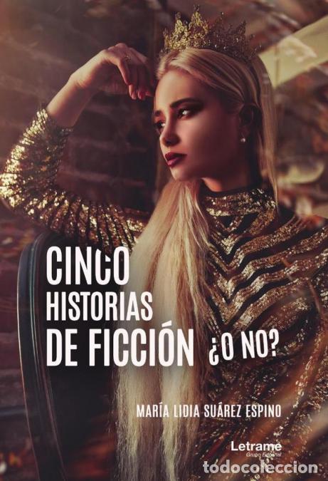 Libri: Cinco historias de ficci&oacute;n &iquest;o no? - Mar&iacute;a Lidia Su&aacute;rez Espino