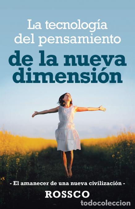Livros: La Tecnolog&iacute;a Del Pensamiento De La Nueva Dimensi&oacute;n - -El Amanecer De Una Nueva Civilizaci&oacute;n- - Ross
