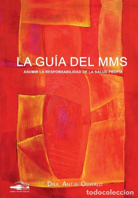 Libri: La Gu&iacute;a del MMS - Asumir la responsabilidad de la salud propria - Antje Oswald,Esther Rodrigo y Rodr