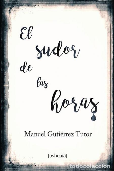 Libros: El sudor de las horas - Manuel Guti&eacute;rrez Tutor - Foto 1