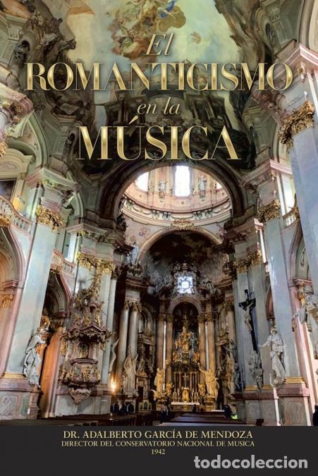 Livres: El Romanticismo En La M&uacute;sica - DrAdalberto Garc&iacute;a de Mendoza,Dr. Adalberto Garc&iacute;a de Mendoza