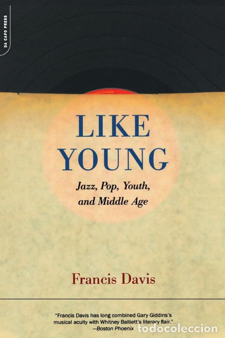 Libri: Like Young - Jazz, Pop, Youth and Middle Age - Francis Davis
