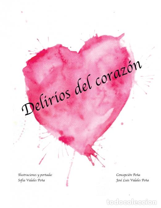 books: Delirios Del Coraz&oacute;n - Concepci&oacute;n Pe&ntilde;a,Jos&eacute; Luis Vidales Pe&ntilde;a,Sof&iacute;a Vidales Pe&ntilde;a