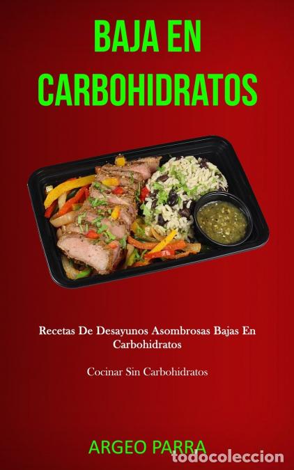 B&uuml;cher: Baja En Carbohidratos - Recetas de desayunos asombrosas bajas en carbohidratos (Cocinar sin carbohid