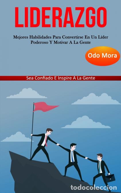 B&uuml;cher: Liderazgo - Mejores habilidades para convertirse en un l&iacute;der poderoso y motivar a la gente (Sea conf