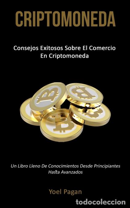 Libros: Criptomoneda - Consejos exitosos sobre el comercio en criptomoneda (Un libro lleno de conocimientos