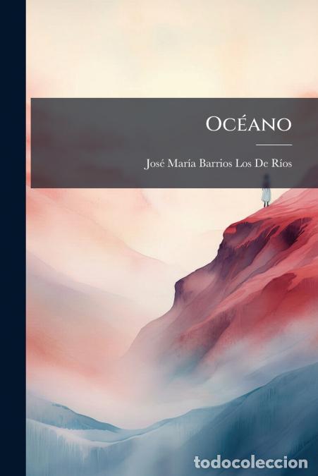 Libros: Oc&eacute;ano - Jos&eacute; Mar&iacute;a Barrios Los De R&iacute;os