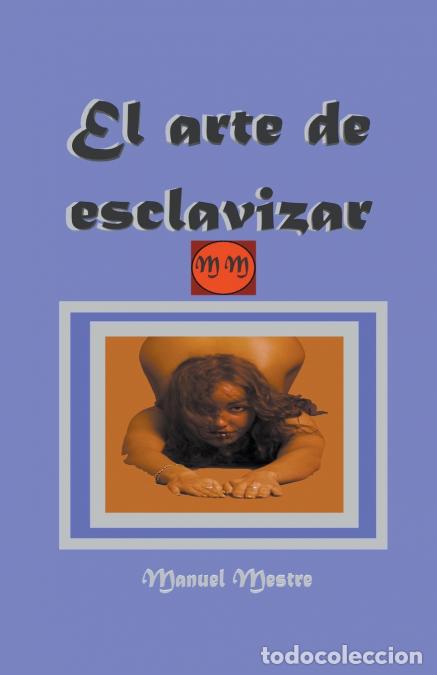Libri: El arte de esclavizar - Manuel Mestre