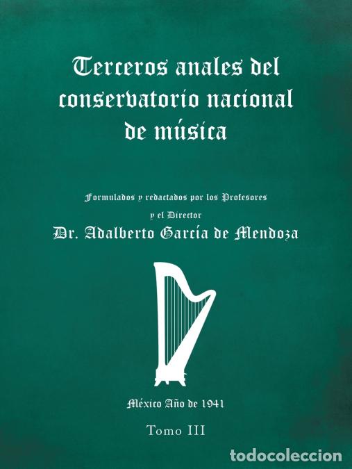 B&uuml;cher: Terceros Anales Del Conservatorio Nacional De M&uacute;sica - Formulados Y Redactados Por Los Profesores Y