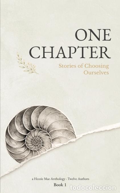 Livres: One Chapter - Stories of Choosing Ourselves - Heather N Wilde,Rachel Gilbertson,Elizabeth Amys