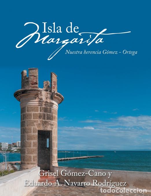Livros: Isla De Margarita - Nuestra Herencia G&oacute;mez - Ortega - Grisel G&oacute;mez-Cano,Eduardo ANavarro Rodriguez,E