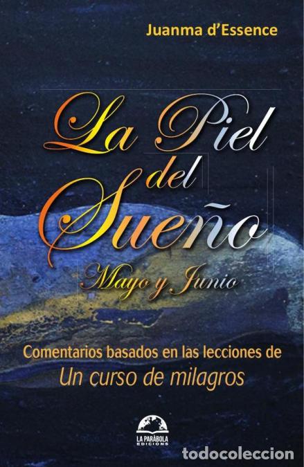 Libri: La piel del sue&ntilde;o de mayo y junio - Comentarios basados en las lecciones de Un curso de milagros - J