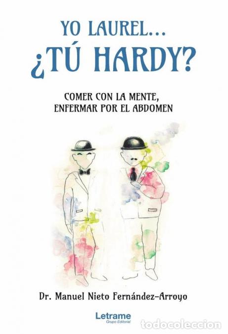 Libri: Yo Laurel... &iquest;T&uacute; Hardy? Comer con la mente, enfermar por el abdomen - DrManuel Nieto Fern&aacute;ndez-Arroy