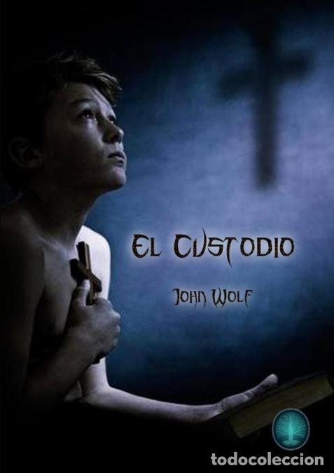 B&uuml;cher: El Custodio - De todos nace uno... De uno, nace el todo - John Wolf