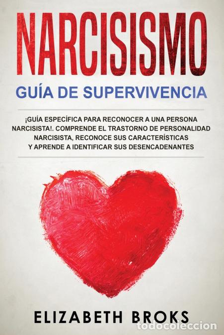 B&uuml;cher: Narcisismo - &iexcl;Gu&iacute;a Espec&iacute;fica para Reconocer a una Persona Narcisista!. Comprende el Trastorno de Pe