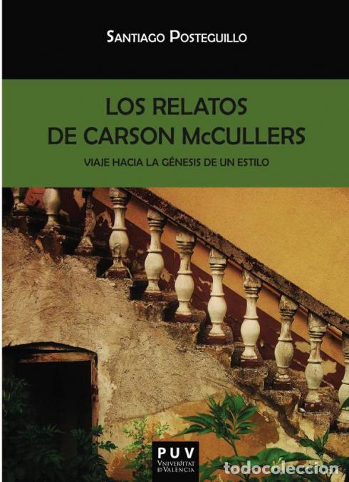 Livros: Los relatos de Carson McCullers - Viaje hacia la g&eacute;nesis de un estilo - Santiago Posteguillo
