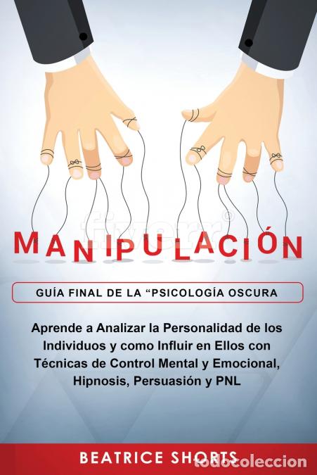 Libri: Manipulaci&oacute;n - Aprende a Analizar la Personalidad de los Individuos y como Influir en Ellos con T&eacute;cn