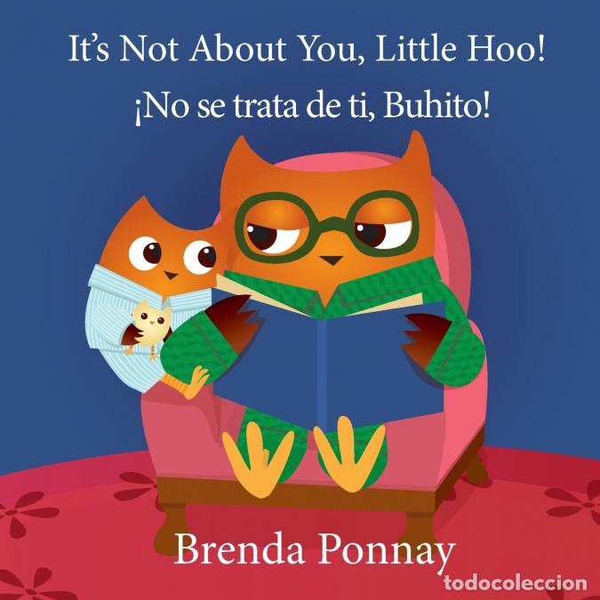 Libri: It?s Not About You, Little Hoo! / &iexcl;No se trata de ti, Buhito! - Brenda Ponnay,Victor Santana