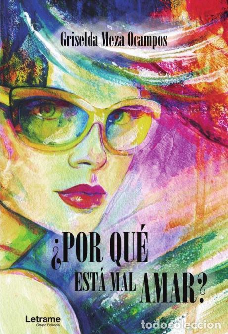 B&uuml;cher: &iquest;Por qu&eacute; est&aacute; mal amar? - Griselda Meza Ocampos