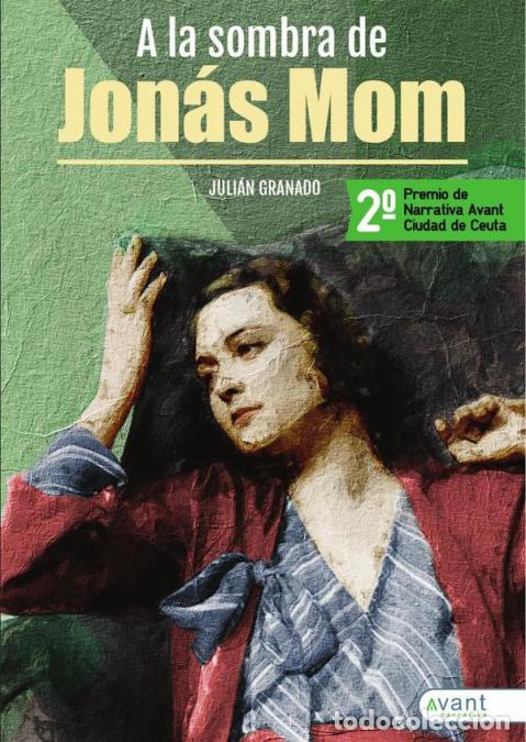 B&uuml;cher: A la sombra de Jon&aacute;s Mom - 2&ordm; Premio de Novela Avant Ciudad de Ceuta - Juli&aacute;n Granado