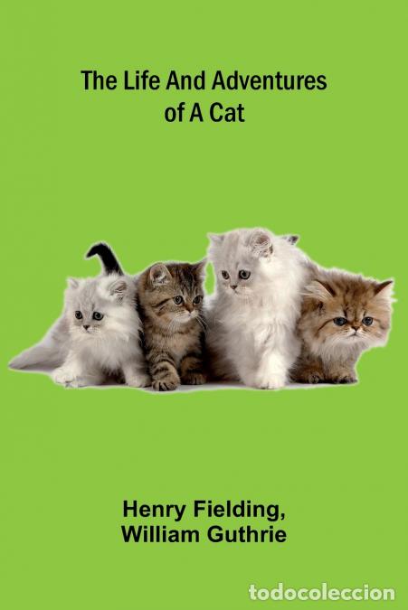B&uuml;cher: The life and adventures of a cat - Henry Fielding and William Guthrie