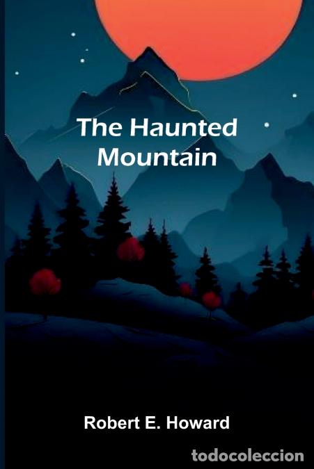 Libros: The Haunted Mountain - Robert E. Howard - Foto 1