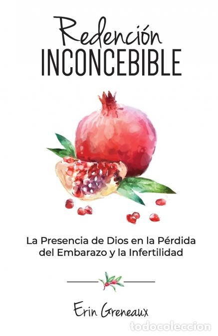 B&uuml;cher: Redenci&oacute;n Inconcebible - La Presencia de Dios en la P&eacute;rdida del Embarazo y la Infertilidad - Erin Gr
