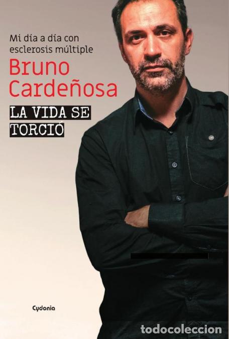 B&uuml;cher: La vida se torci&oacute; - Mi d&iacute;a a d&iacute;a con esclerosis m&uacute;ltiple - Bruno Carde&ntilde;osa