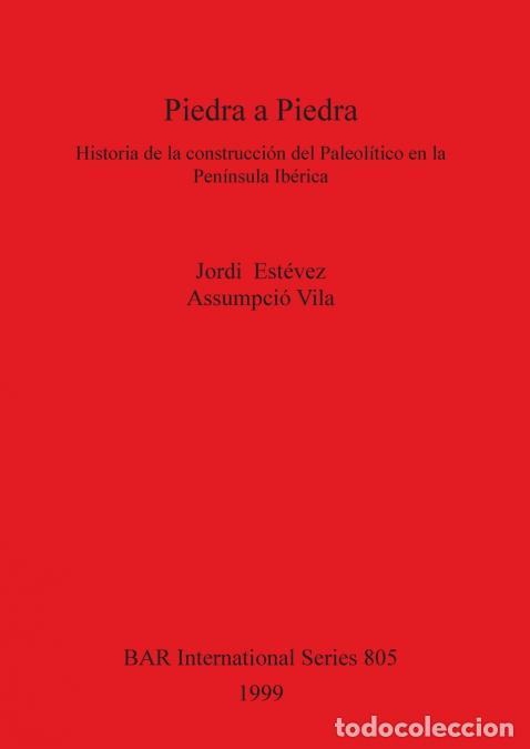 books: Piedra a Piedra - Historia de la construcci&oacute;n del Paleol&iacute;tico en la Pen&iacute;nsula Ib&eacute;rica - Assumpci&oacute; Vi