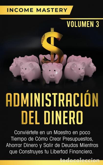 books: Administraci&oacute;n del Dinero - Convi&eacute;rtete en un Maestro en Poco Tiempo de C&oacute;mo Crear Presupuestos, Aho