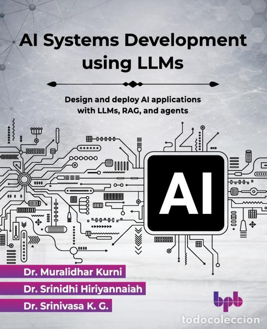 Libros: AI Systems Development using LLMs - Design and deploy AI applications with LLMs, RAG, and agents (En - Foto 1