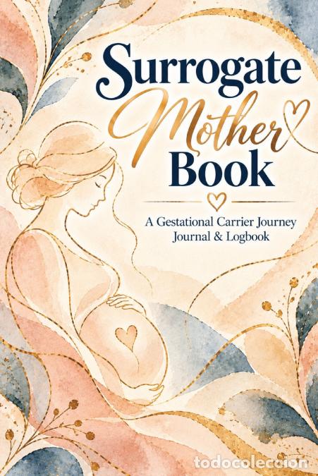 books: Surrogate Mother Book - A Gestational Carrier Journey Journal & Logbook for Tracking Pregnancy Appoi