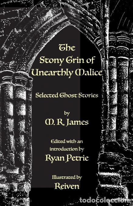 Livres: The Stony Grin of Unearthly Malice - Selected Ghost Stories - Ryan Petrie,M. R. James,Rayne Dugard
