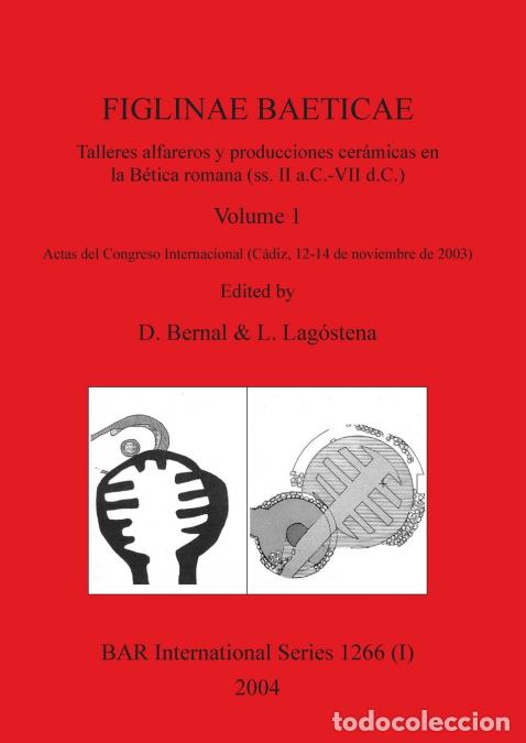 Livres: FIGLINAE BAETICAE, Volume 1 - Talleres alfareros y producciones ceramicas en la Betica romana (ss. I