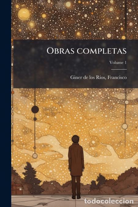 Livres: Obras completas; Volume 1 - Francisco 1839-1915 Giner de los R&iacute;os