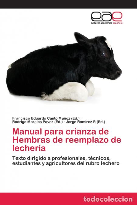 Livres: Manual para crianza de Hembras de reemplazo de lecher&iacute;a - Francisco Eduardo Canto Mu&ntilde;oz,Rodrigo Mora