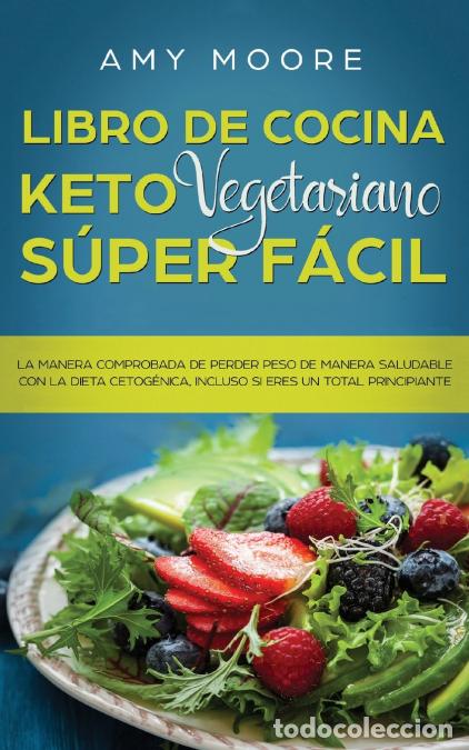 Livres: Libro de cocina Keto Vegetariano S&uacute;per F&aacute;cil - La manera comprobada de perder peso de manera saludab