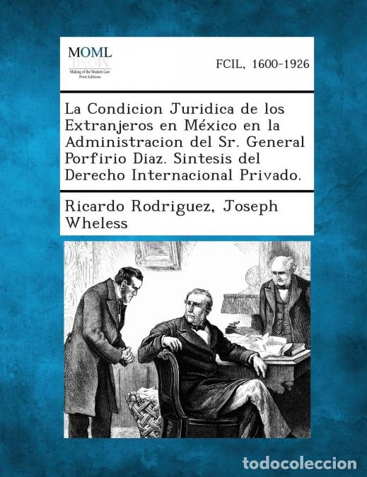 B&uuml;cher: La Condicion Juridica de los Extranjeros en M&eacute;xico en la Administracion del Sr. General Porfirio Dia