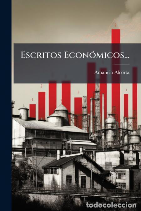 B&uuml;cher: Escritos Econ&oacute;micos... - Amancio Alcorta