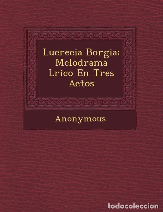 B&uuml;cher: Lucrecia Borgia - Melodrama L Rico En Tres Actos - Anonymous