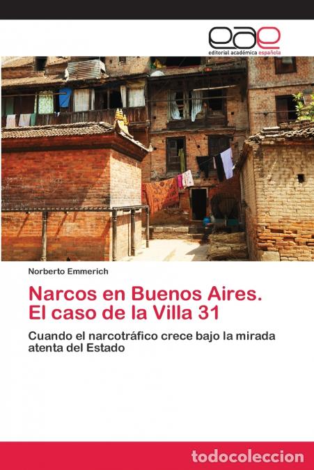 B&uuml;cher: Narcos en Buenos Aires. El caso de la Villa 31 - Norberto Emmerich