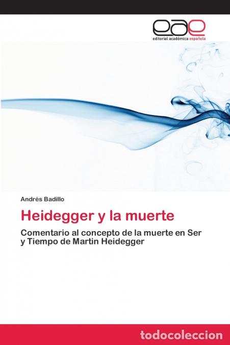 B&uuml;cher: Heidegger y la muerte - Andr&eacute;s Badillo