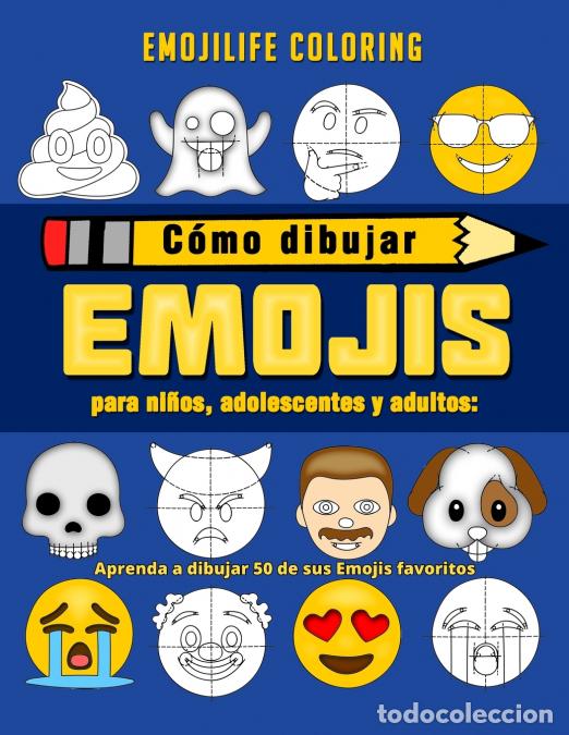 B&uuml;cher: C&oacute;mo dibujar emojis para ni&ntilde;os, adolescentes y adultos - Aprenda a dibujar 50 de sus Emojis favorito