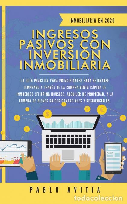 Libri: Ingresos Pasivos con Inversi&oacute;n Inmobiliaria En 2020 - La Gu&iacute;a Pr&aacute;ctica para Principiantes para Retir