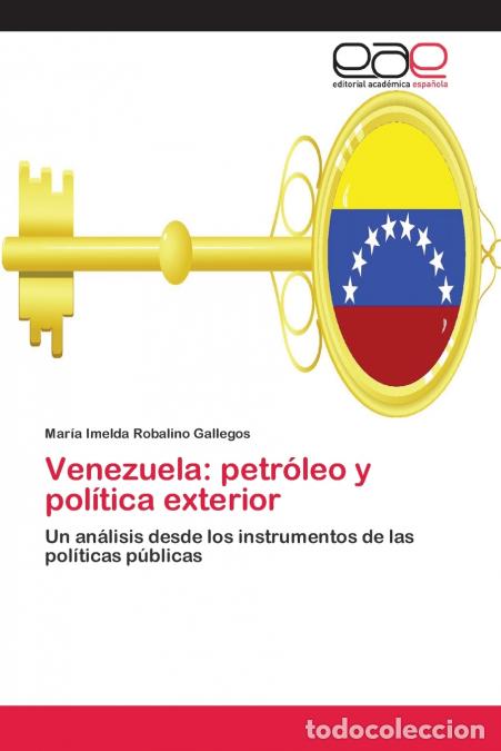 Libri: Venezuela - petr&oacute;leo y pol&iacute;tica exterior - Mar&iacute;a Imelda Robalino Gallegos