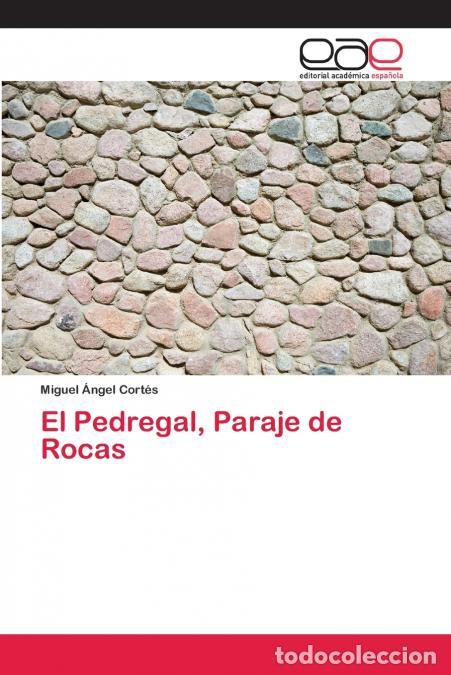 B&uuml;cher: El Pedregal, Paraje de Rocas - Miguel &Aacute;ngel Cort&eacute;s