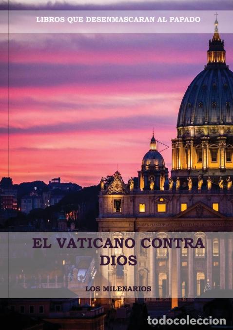 Libri: El Vaticano contra Dios - (El Ultimo Papa, Historia secreta de los Jesuitas, Las Llaves de Esta Sang