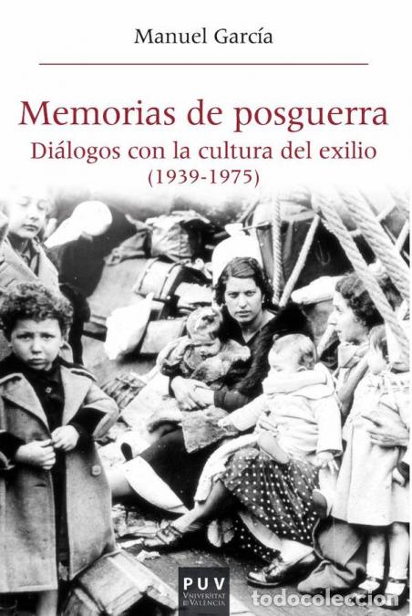 Libri: Memorias de posguerra - Di&aacute;logos con la cultura del exilio (1939-1975) - Manuel Garc&iacute;a Garc&iacute;a